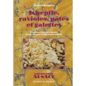 Knepfle, ravioles, pâtes et galettes - Livre de recettes aux Editions du Bastberg