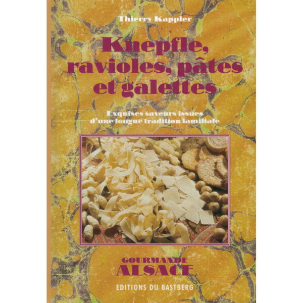 Knepfle, ravioles, pâtes et galettes - Livre de recettes aux Editions du Bastberg