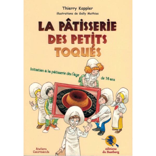 la patisserie des petits toques aux editions du Bastberg